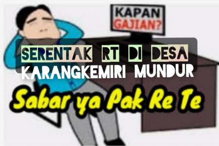 Serentak 13 RT Di Desa Karangkemiri Mundur Diduga Haknya Tidak Terpenu